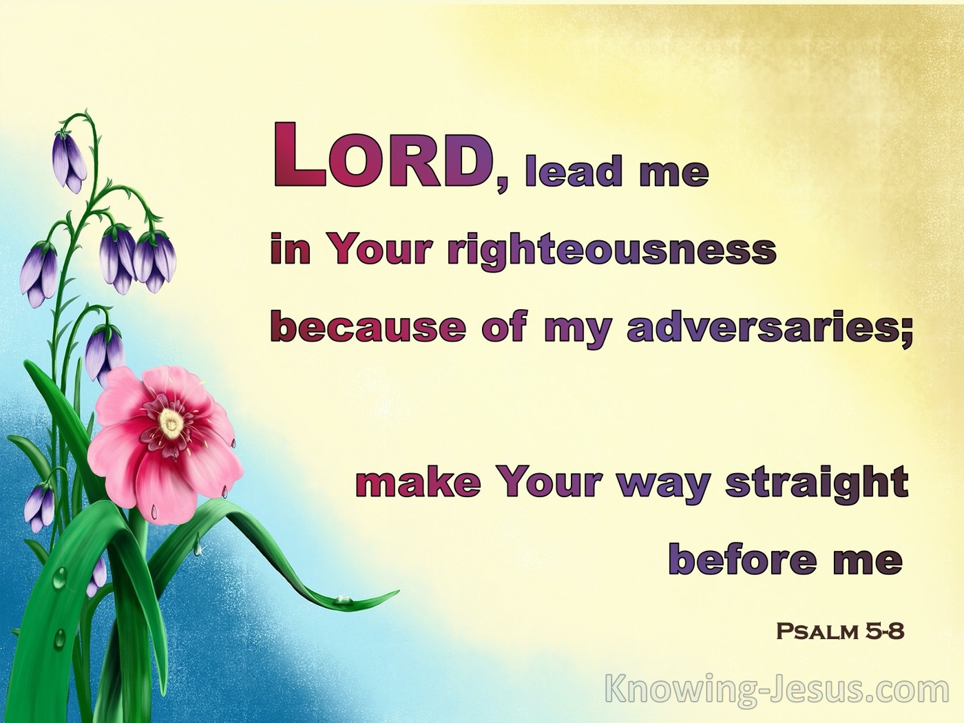 Psalm 5:8 Lead Me, O LORD, In Thy Righteousness (yellow)